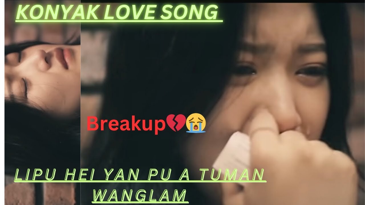 konyak love song❤🎶#lipu hei yan pu a tuman wanglam💔💔💔😭❤‍🩹