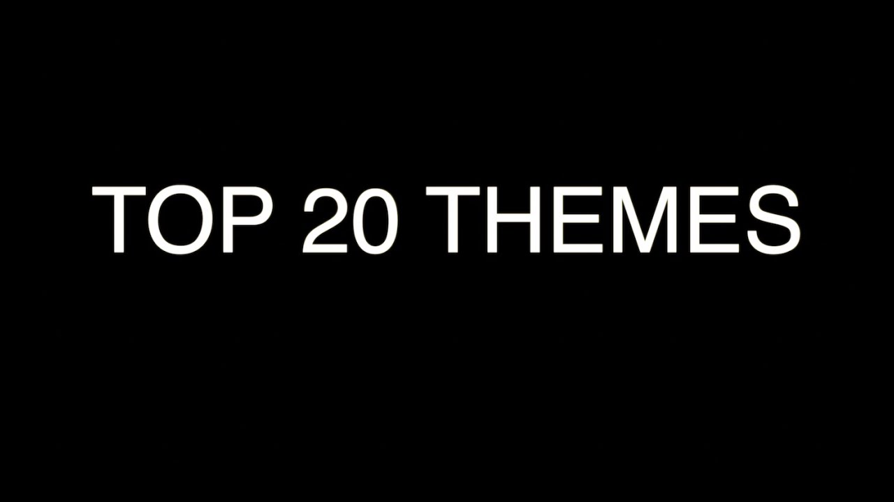 My Top 20 Themes Ever