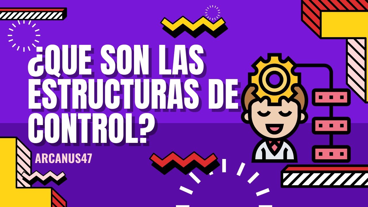 &iquest;QU&Eacute; SON LAS ESTRUCTURAS DE CONTROL?