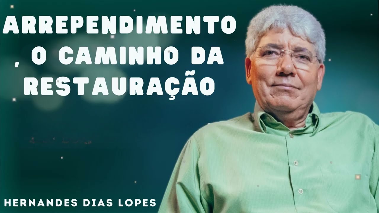 ARREPENDIMENTO, O CAMINHO DA RESTAURAÇÃO - Hernandes Dias Lopes