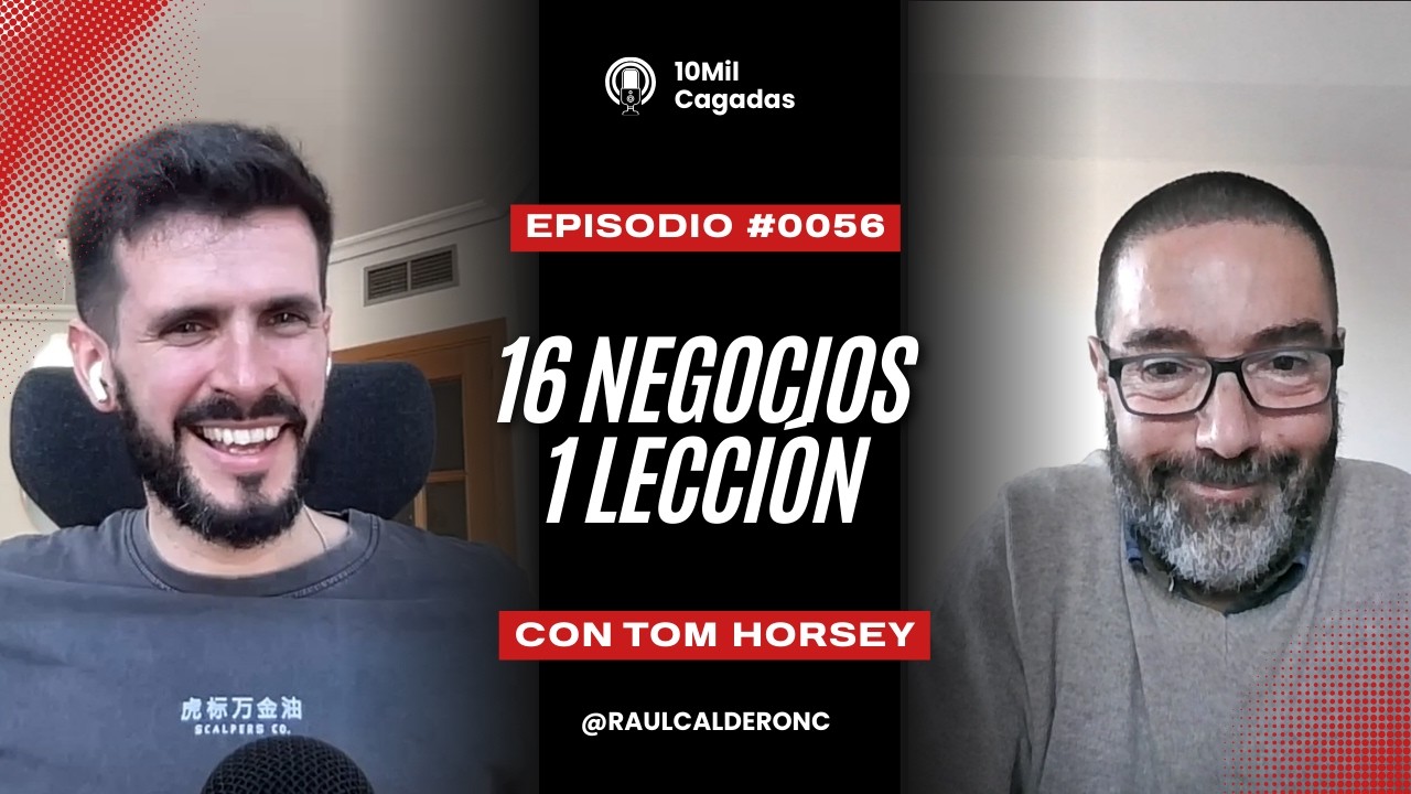 #0056 16 negocios y una lección que no quieres aprender por las malas – Con Tom Horsey