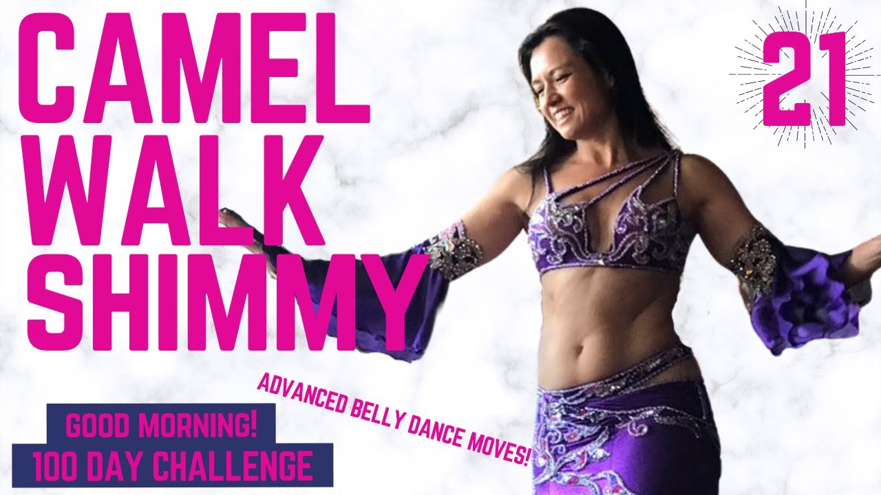 💕 CAMEL WALK SHIMMY - ADVANCED BELLY DANCE MOVES 💕 Day 21 - GOOD MORNING! 100 DAY DANCE CHALLENGE