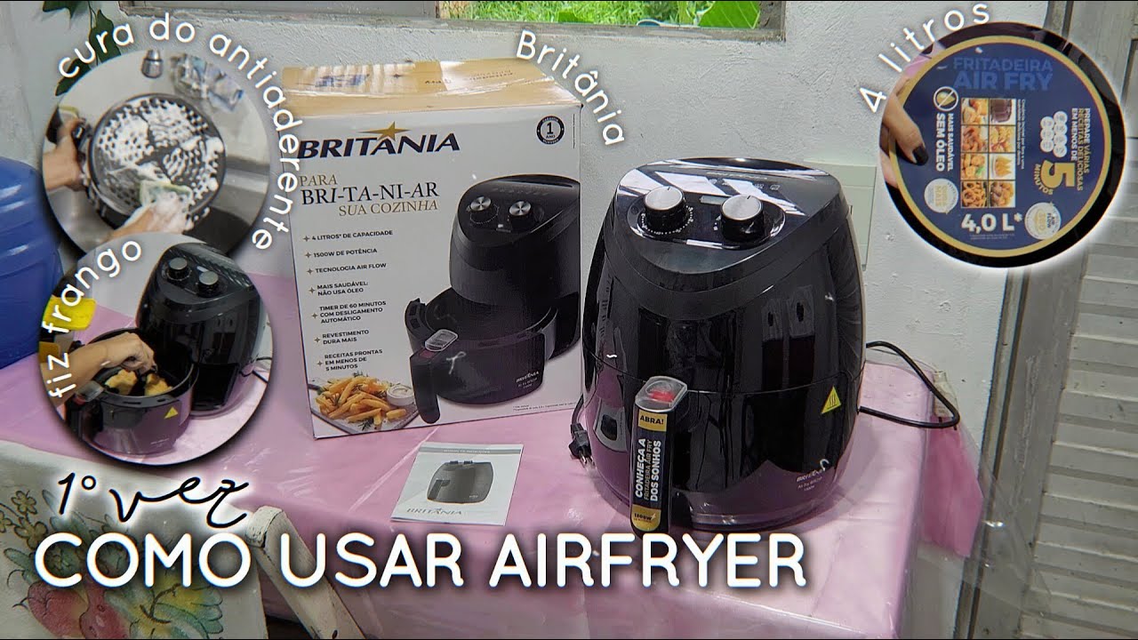 COMO USAR AIRFRYER PELA 1 VEZ Brit&acirc;nia + cura do antiaderente