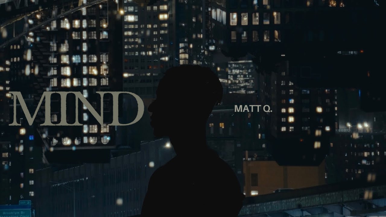 MIND – Matt Q. (Official Music Video)