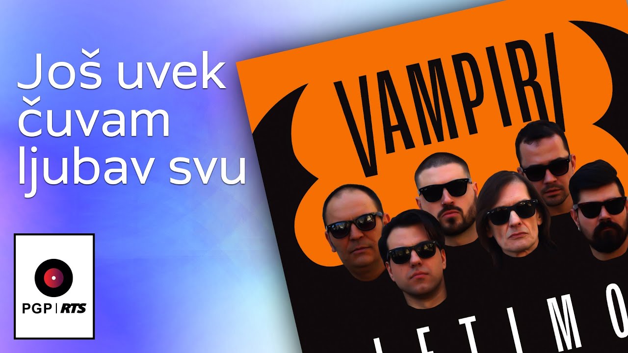 Vampiri - Još uvek čuvam ljubav svu | [Official Audio]