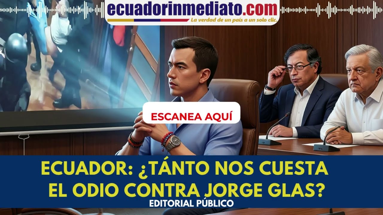 ECUADOR: &iquest;T&Aacute;NTO NOS CUESTA EL ODIO CONTRA JORGE GLAS?