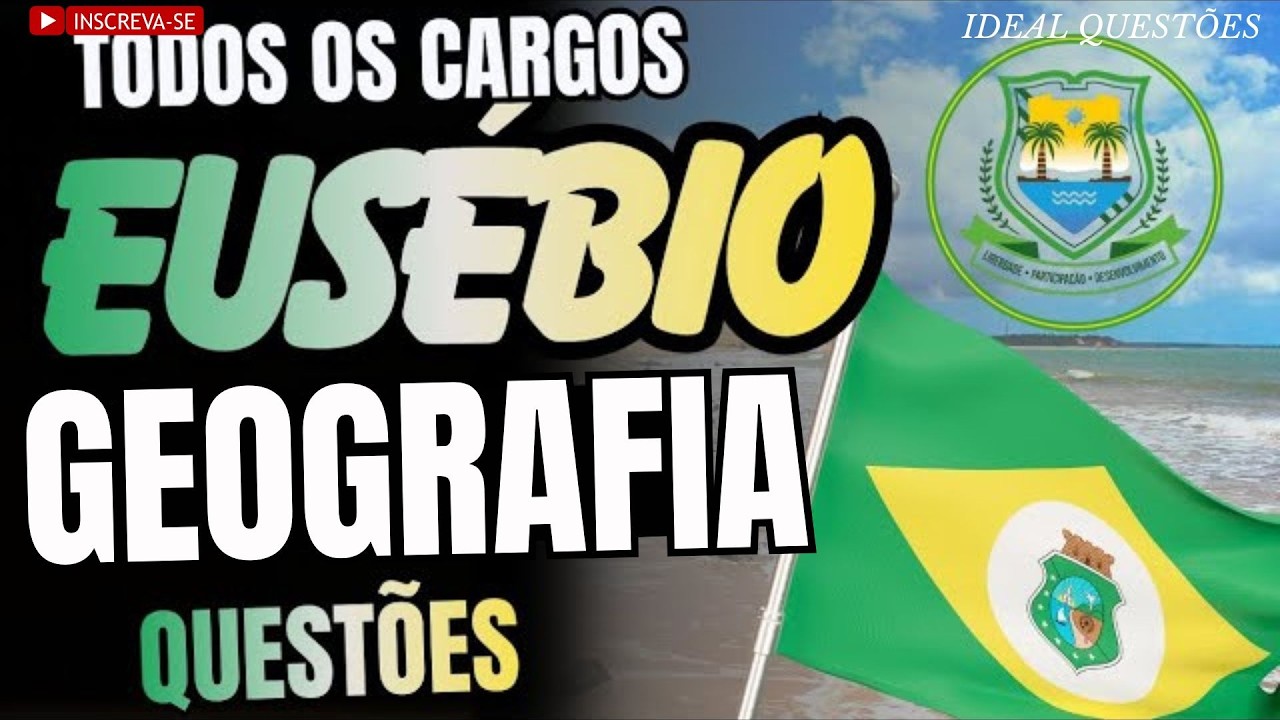 SIMULADO PREFEITURA MUNICIPAL DE EUSÉBIO (CE) QUESTÕES DA GEOGRAFIA DO MUNICIPIO DE EUSÉBIO CEARA E