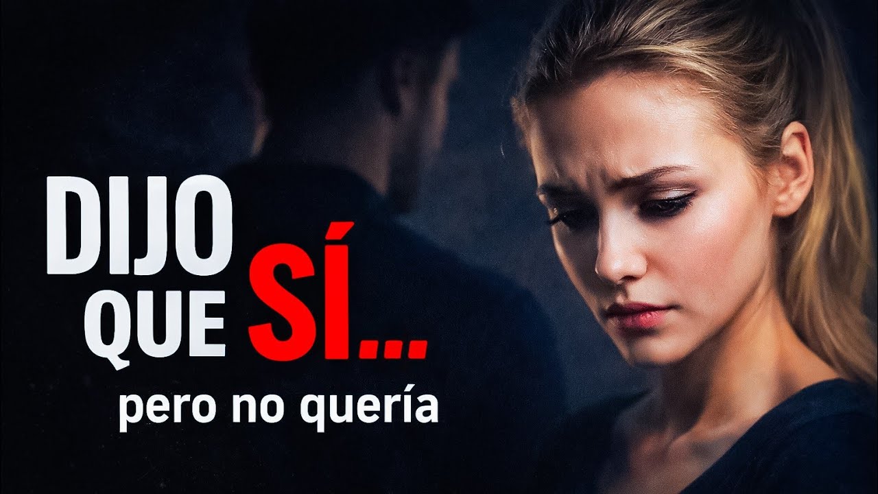 Ella dijo que sí… pero no era deseo