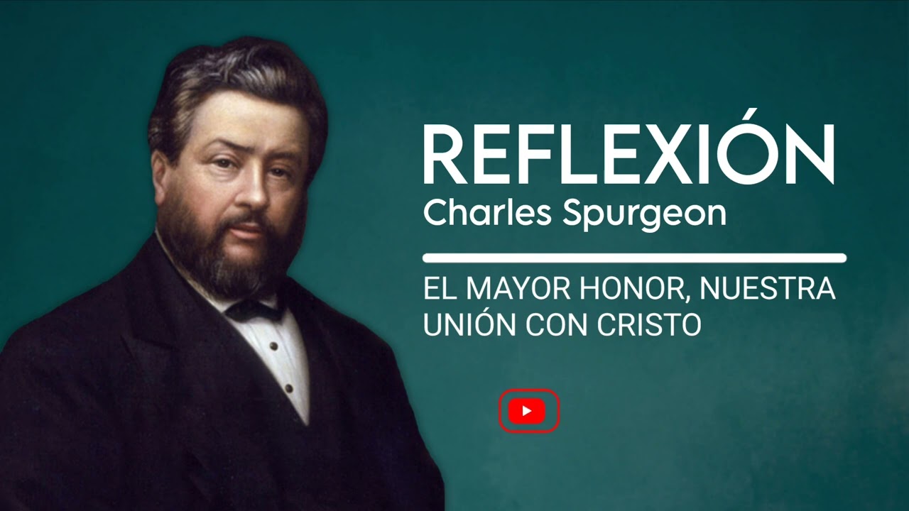 EL MAYOR HONOR, NUESTRA UNI&Oacute;N CON CRISTO | CHARLES SPURGEON