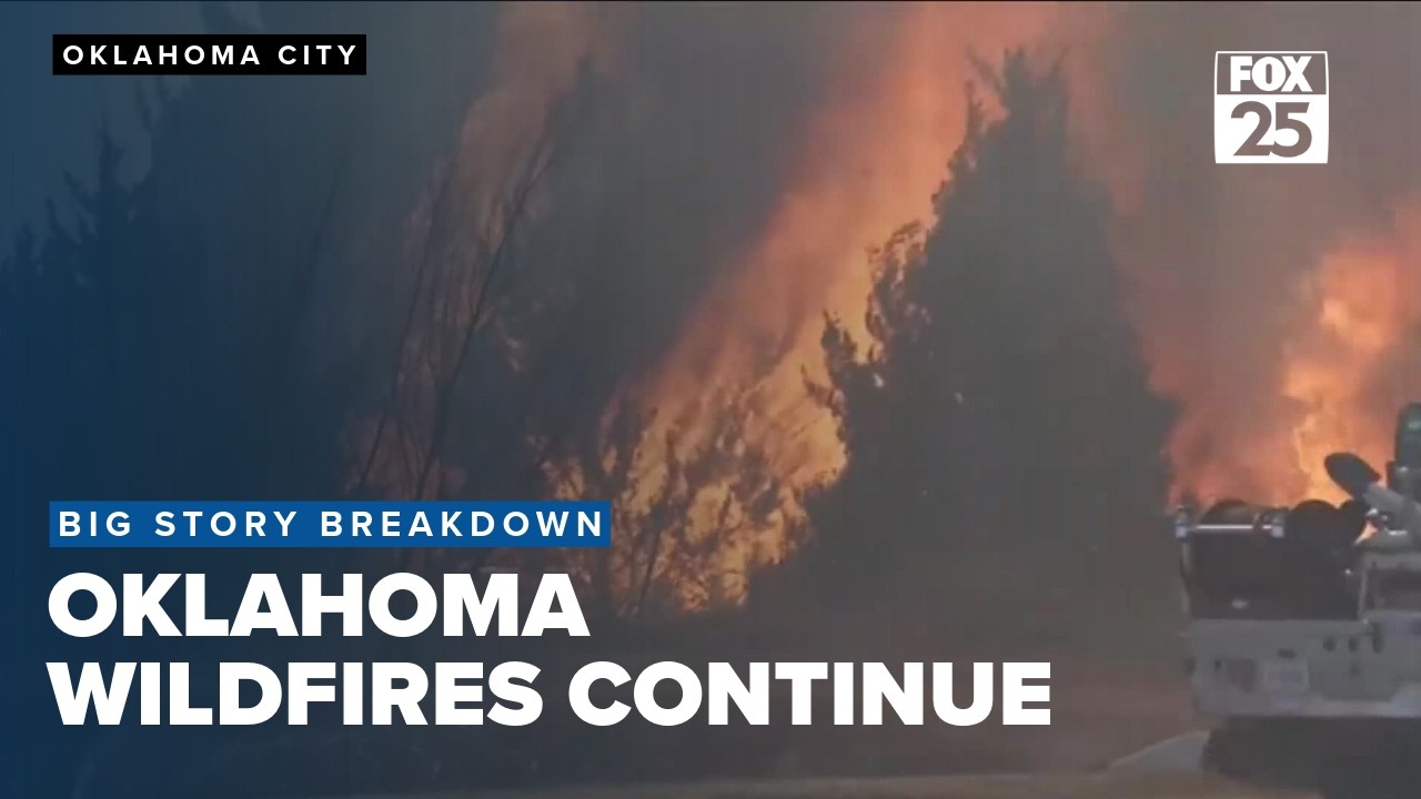 Big Story Breakdown: Oklahoma Wildfires Continue