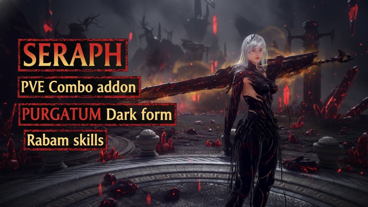 SERAPH PVE  Combo addon PURGATUM Dark form  -with Rabam skills l