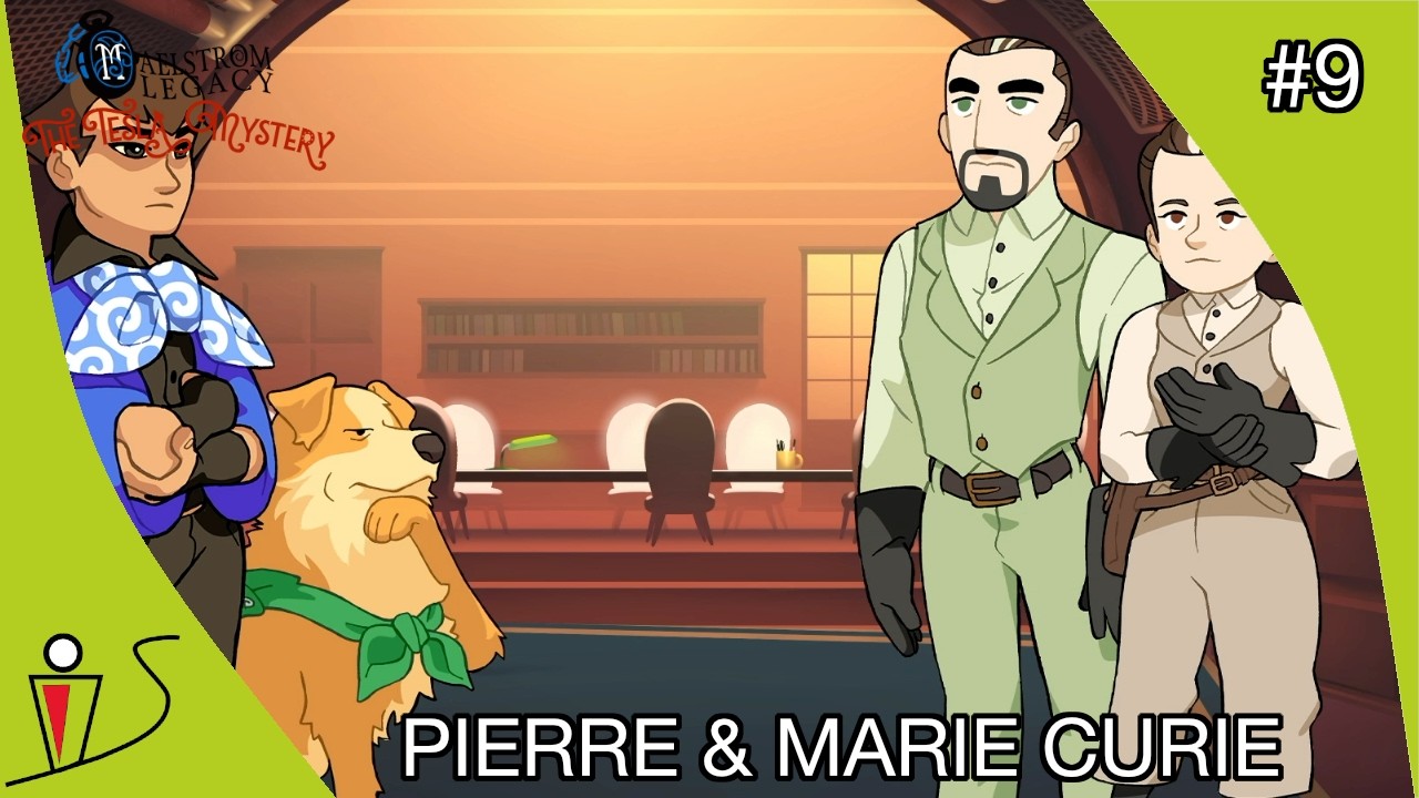Maelstrom Legacy The Tesla Mystery Part 9 - PIERRE & MARIE CURIE