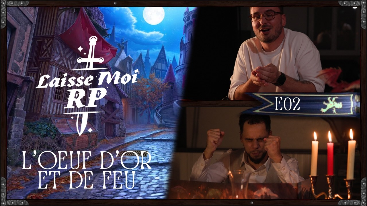 Laisse Moi RP - Un Sacré Loustic  - E02 ARC 2 - L'OEUF D'OR ET DE FEU