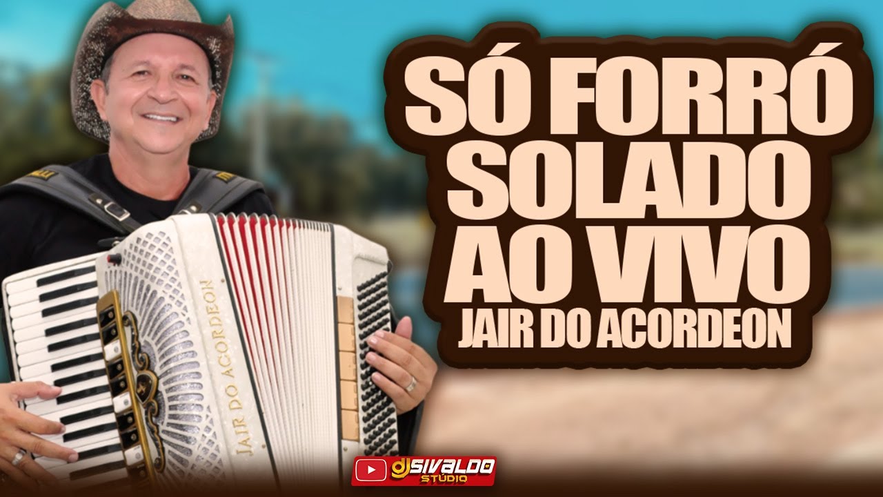JAIR DO ACORDEON - SÓ FORRÓ SOLADO ( 2024 Ao Vivo )