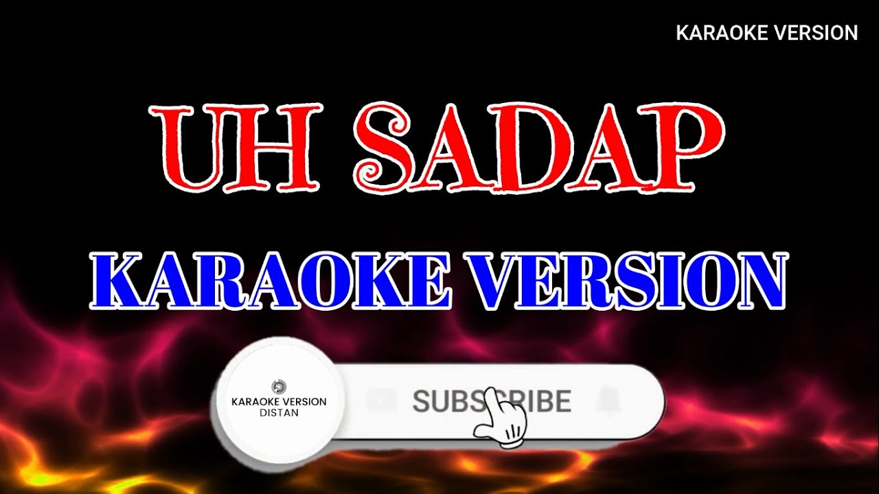 UH SADAP. (KARAOKE VERSION) Tanpa Vokal