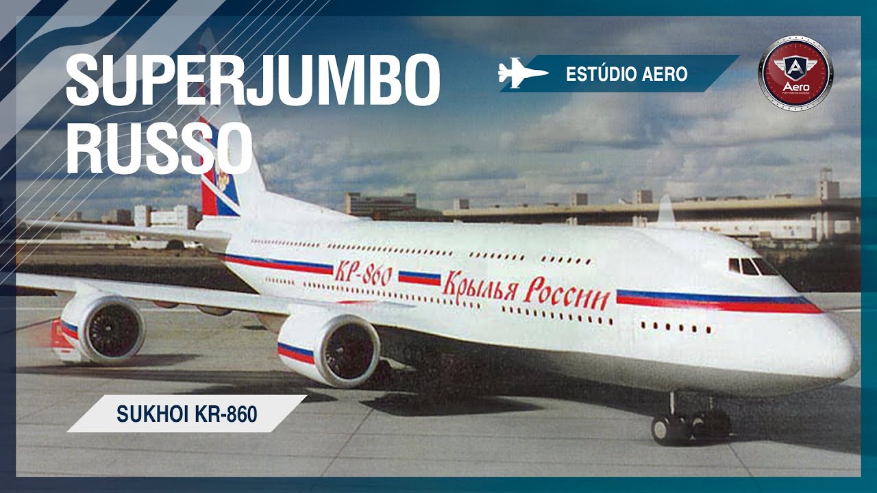 O SUPERJUMBO Sukhoi KR-860 - A resposta da Rússia para o B747 e A380