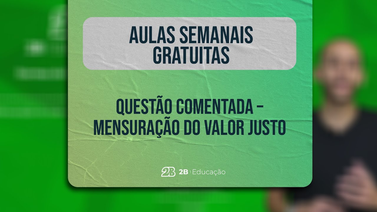 AULA GRATUITA || Quest&atilde;o resolvida - Mensura&ccedil;&atilde;o do Valor Justo
