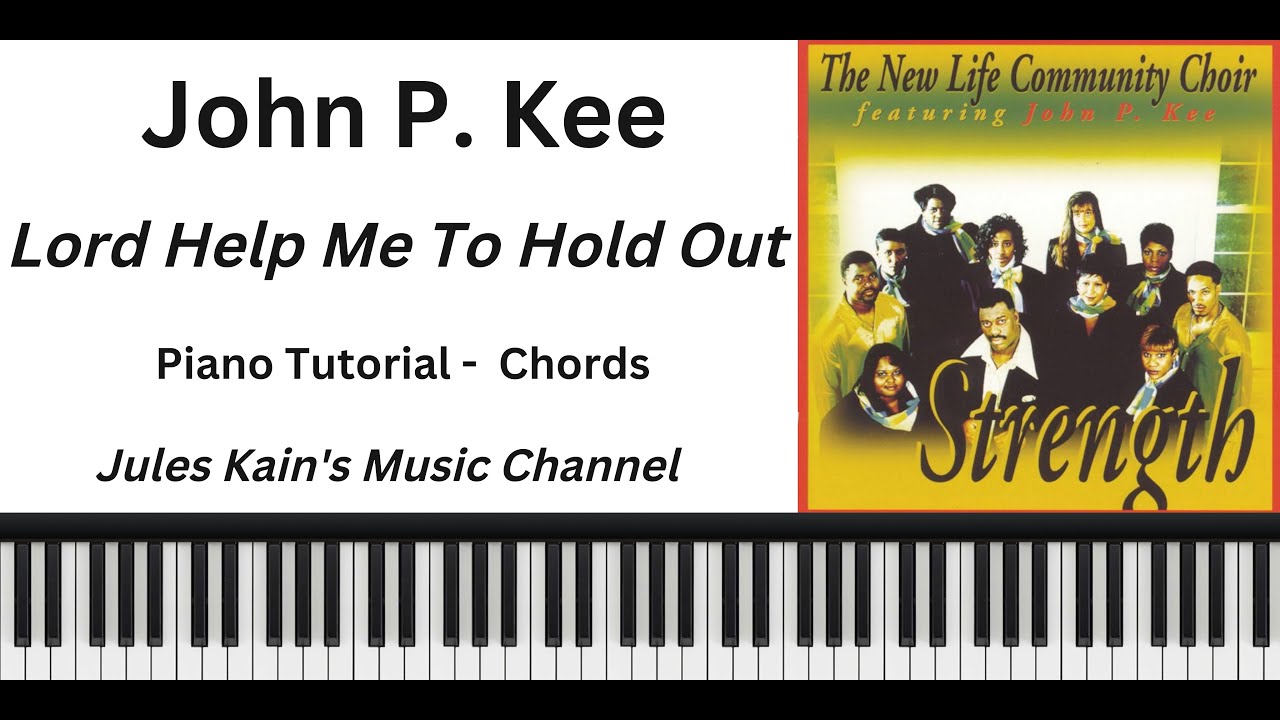 John P. Kee - Lord Help Me To Hold Out - Piano Tutorial - Chords