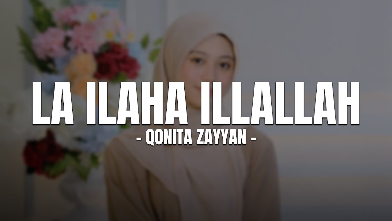 LA ILAHA ILLALLAH - QONITA ZAYYAN (LIRIK) SHOLAWAT TERBARU