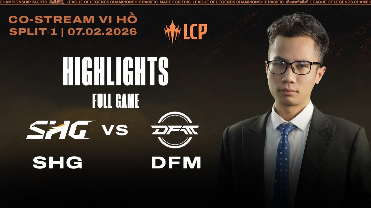 HIGHLIGHTS | SHG vs DFM | Full Game | LCP 2026 Split 1 | Vi Hồ Co-stream