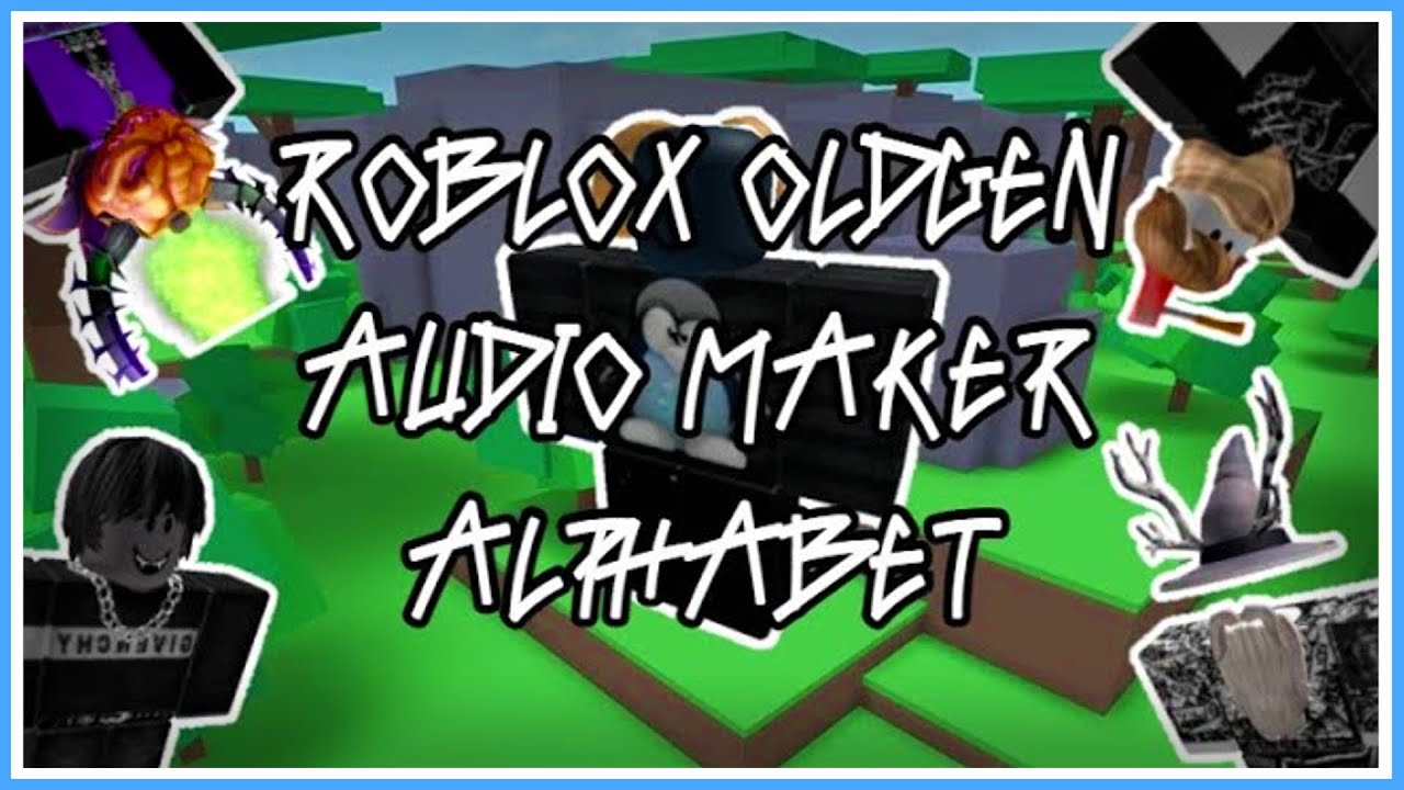Roblox Oldgen Audio Maker Alphabet