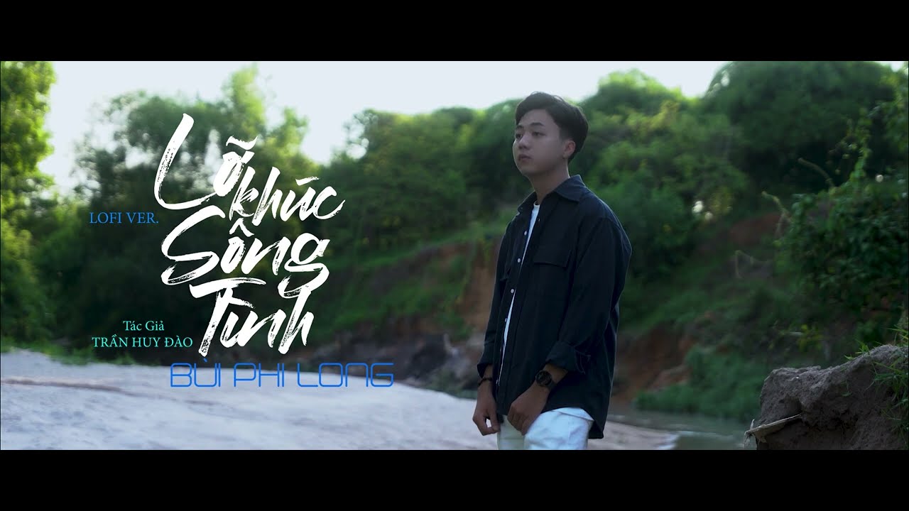 LỠ KH&Uacute;C S&Ocirc;NG T&Igrave;NH (LOFI) B&Ugrave;I PHI LONG | Gi&oacute; chiều buồn thiu b&igrave;m bịp k&ecirc;u nước lớn nước r&ograve;ng