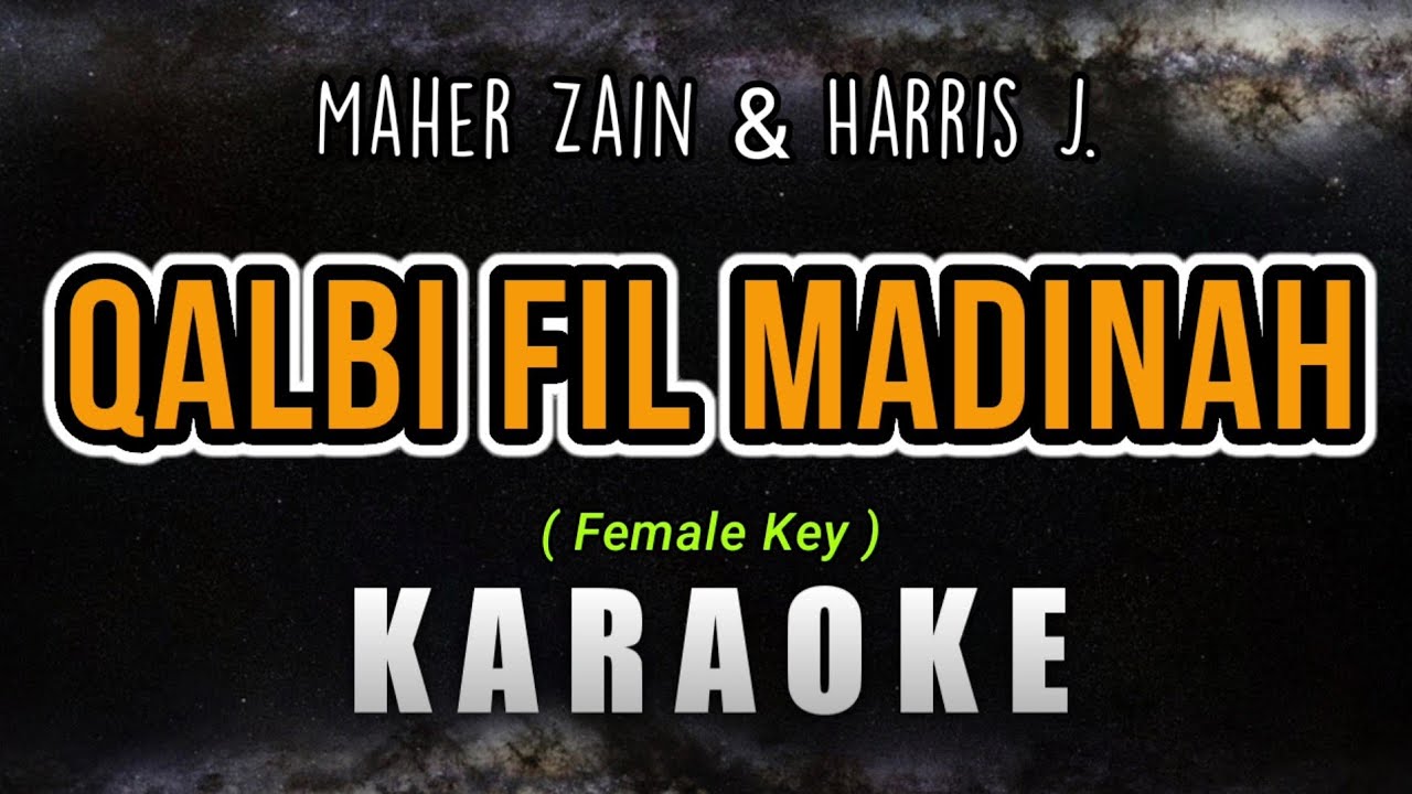 QALBI FIL MADINAH – Maher Zain & Harris J (Karaoke Version) Female Key