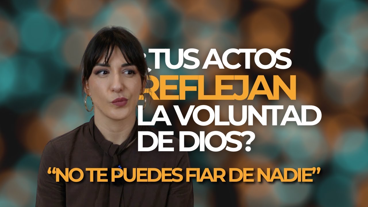 &iquest;Tus actos REFLEJAN la VOLUNTAD de Dios?