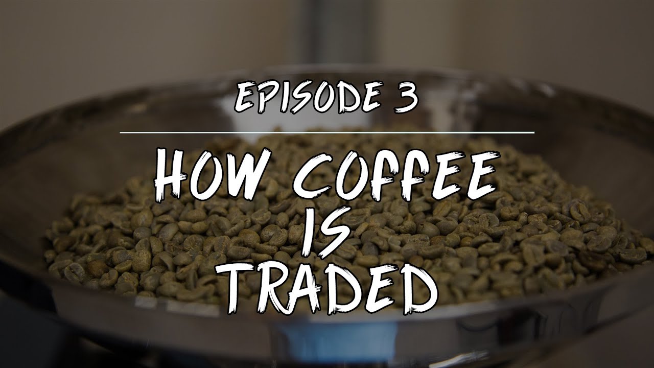 Coffee 101: How Coffee Is Traded