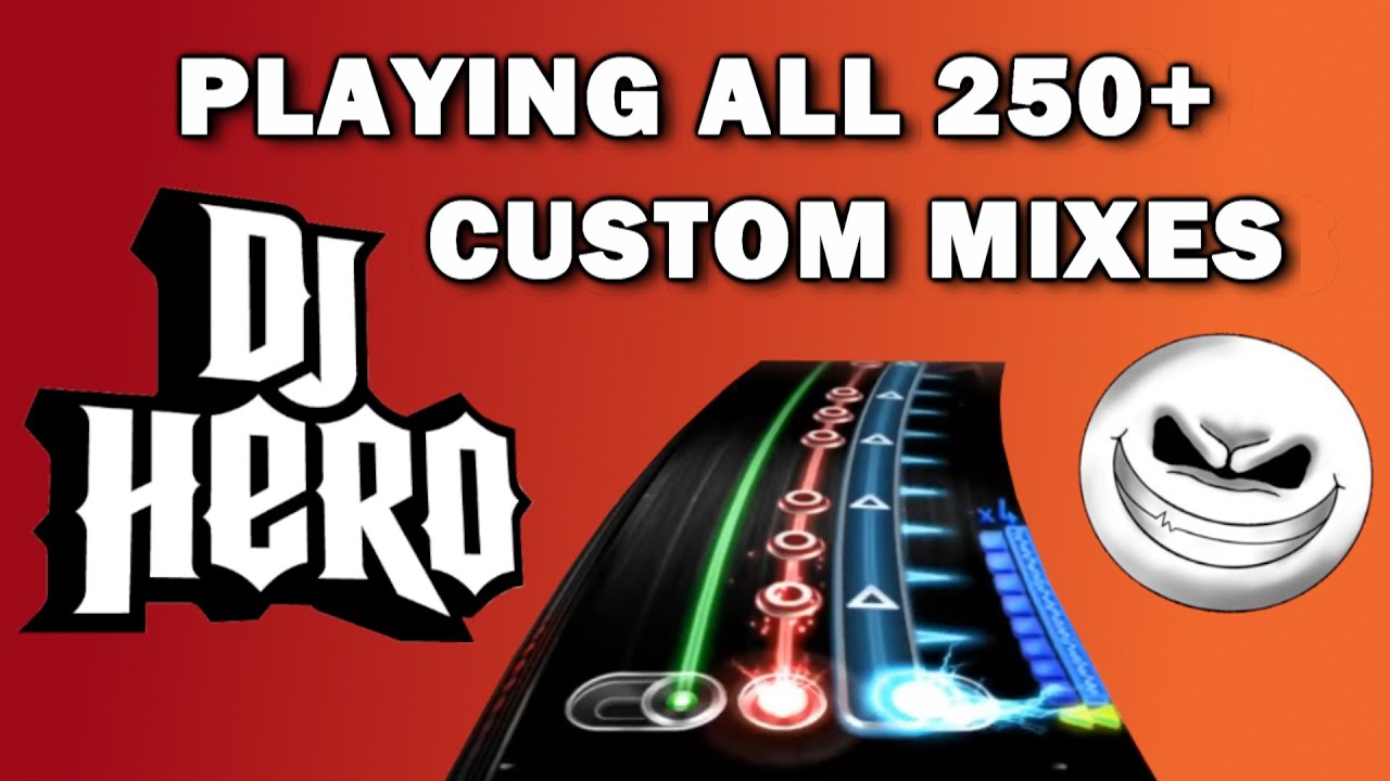 The ULTIMATE DJ Hero Custom Mix MARATHON (250+ MIXES!!) - Playing EVERY Custom Back-To-Back