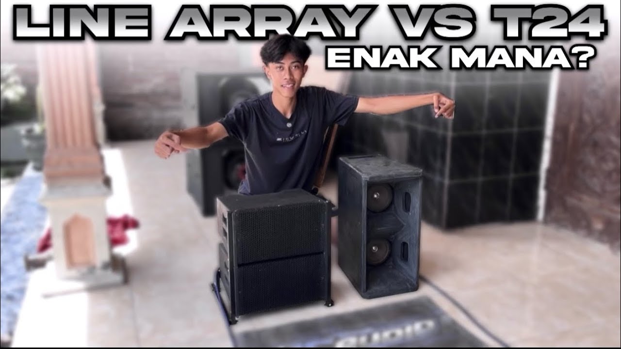 ENAK YANG MANA KIRA KIRA⁉️ CEK SOUND BOX LINE ARRAY VS BOX T24