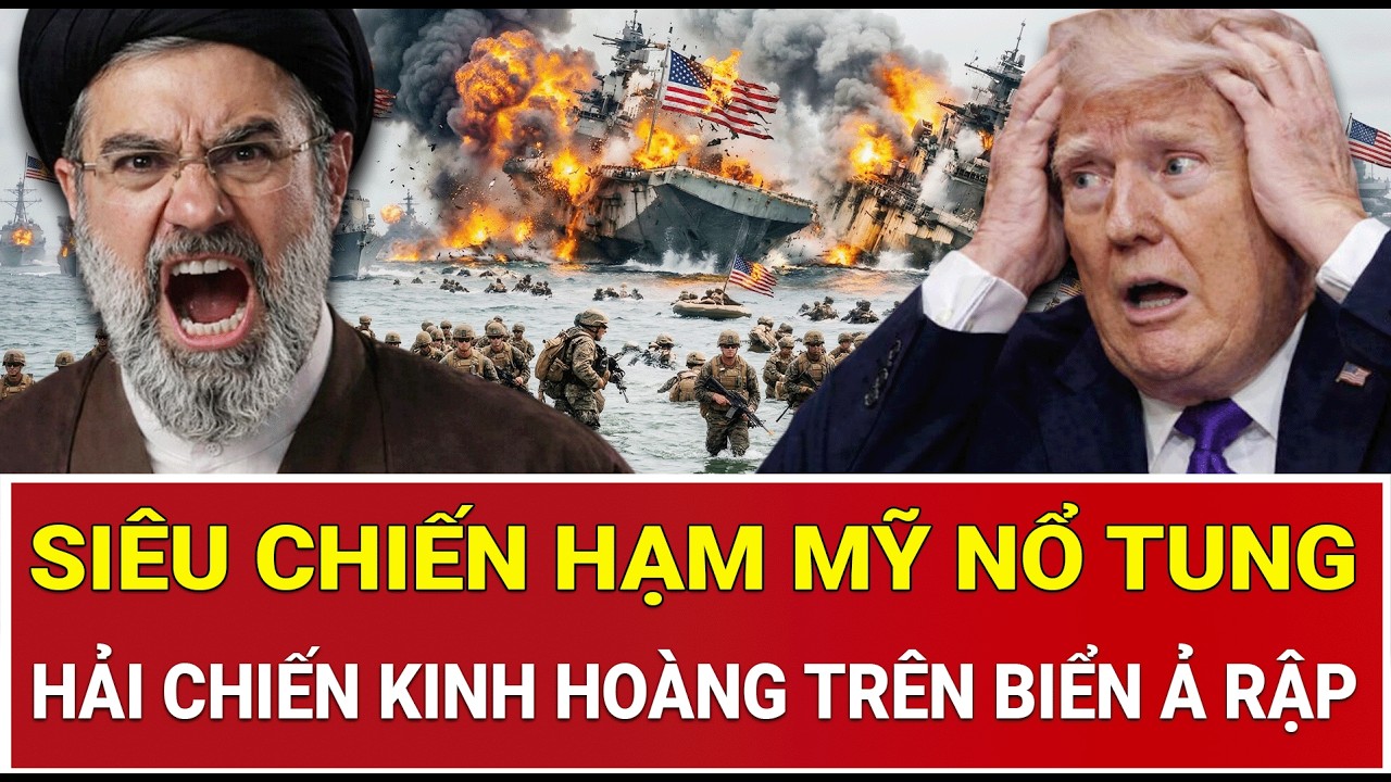 Cực nóng: Siêu chiến hạm Mỹ nổ tung, hải chiến kinh hoàng trên biển Ả Rập