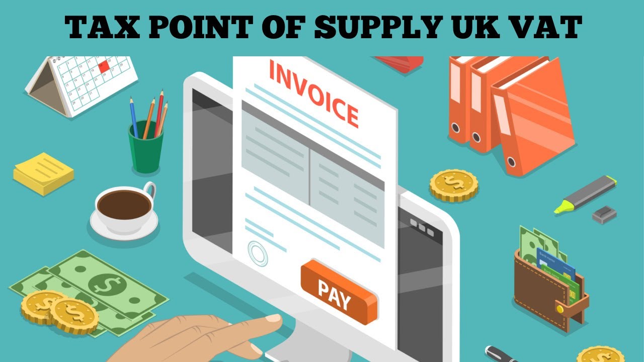 Accounting - Tax Points of Supply - VAT UK - Taxation