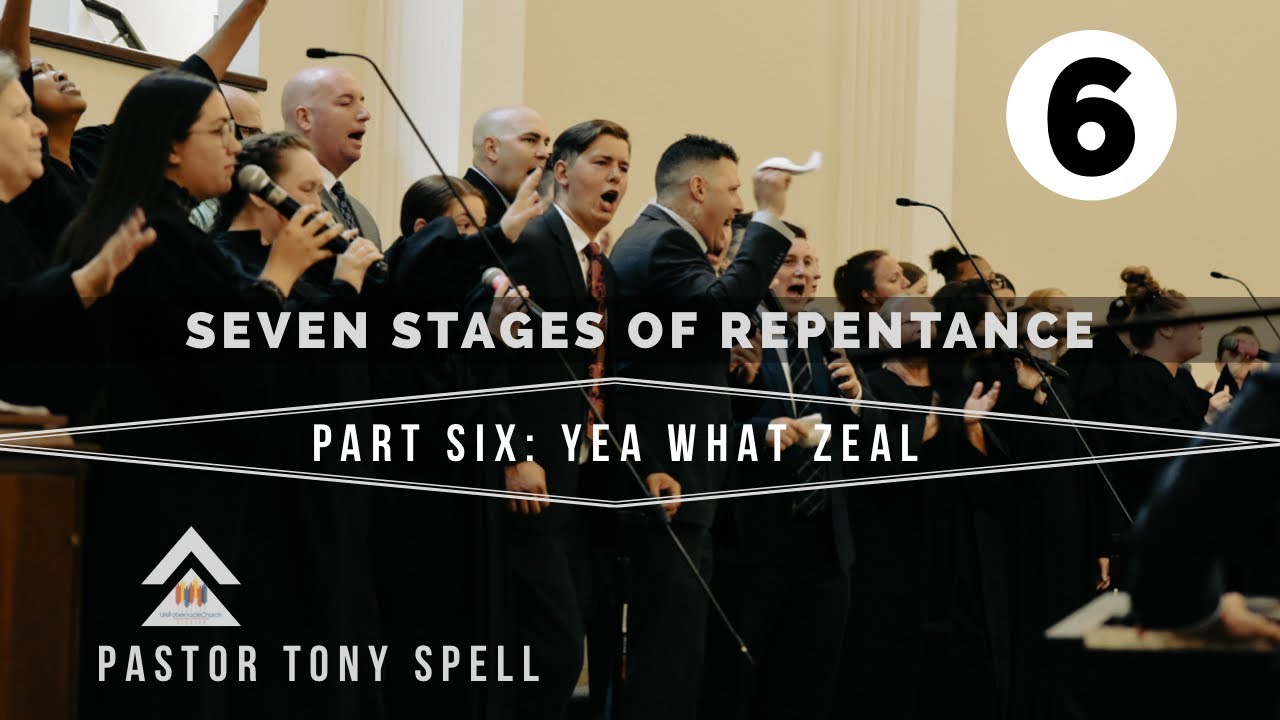 Seven Stages of Repentance (Part SIX: Yea What Zeal) | Pastor Tony Spell | Life Tabernacle Church