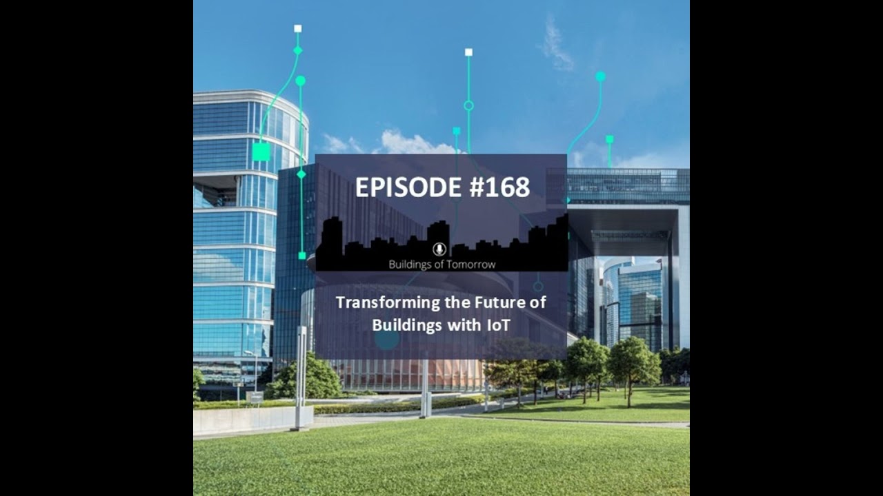 #168 Transforming the Future of Buildings with IoT