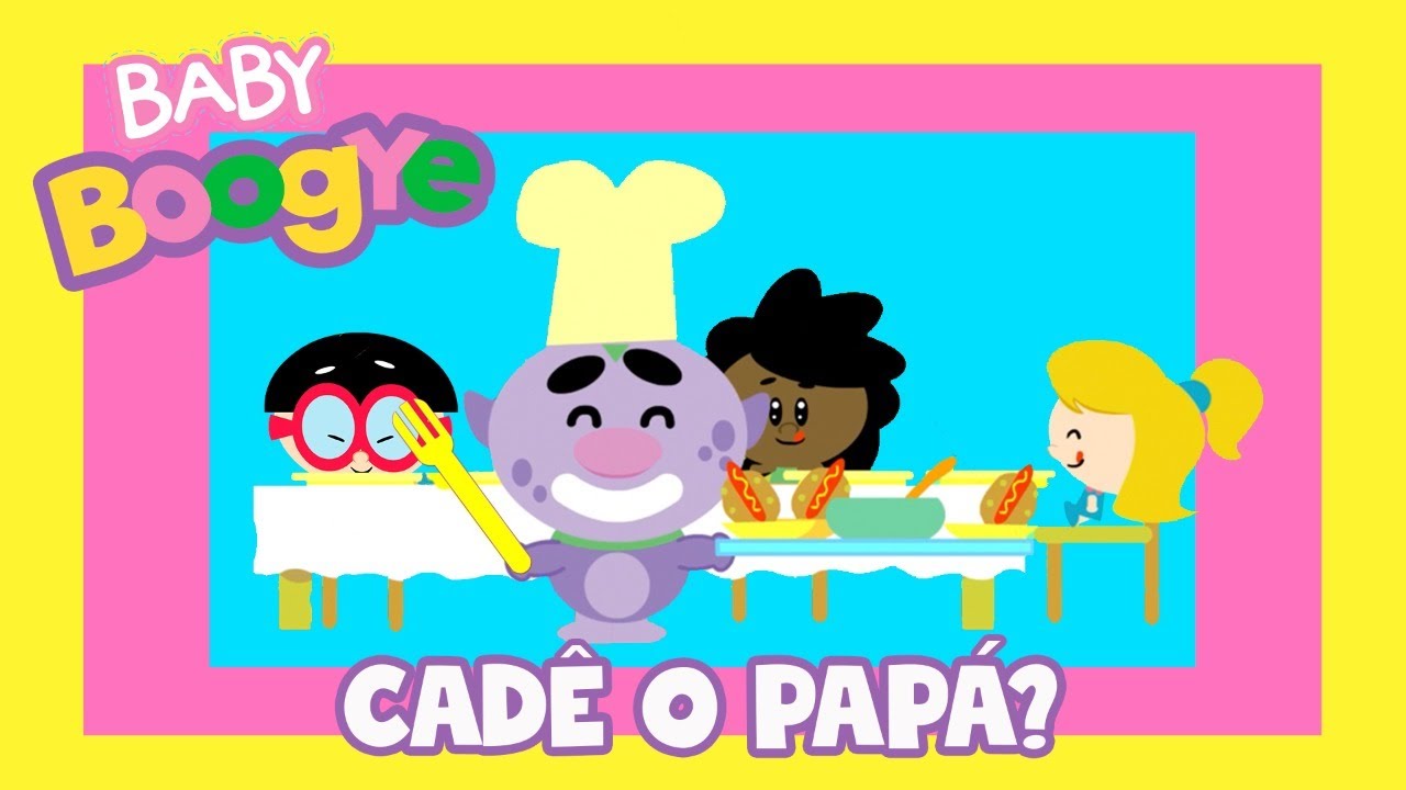 Baby Boogye - Cadê o Papá? - Clipe Infantil Oficial