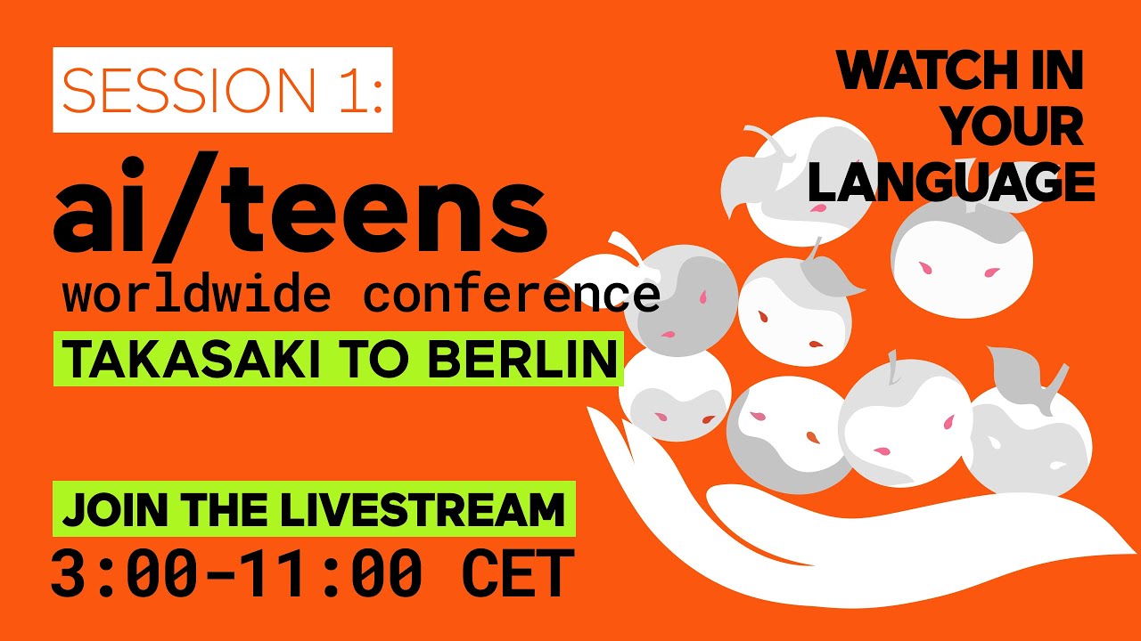 Session 1: ai/teens worldwide conference - Takasaki to Berlin: watch in the original language