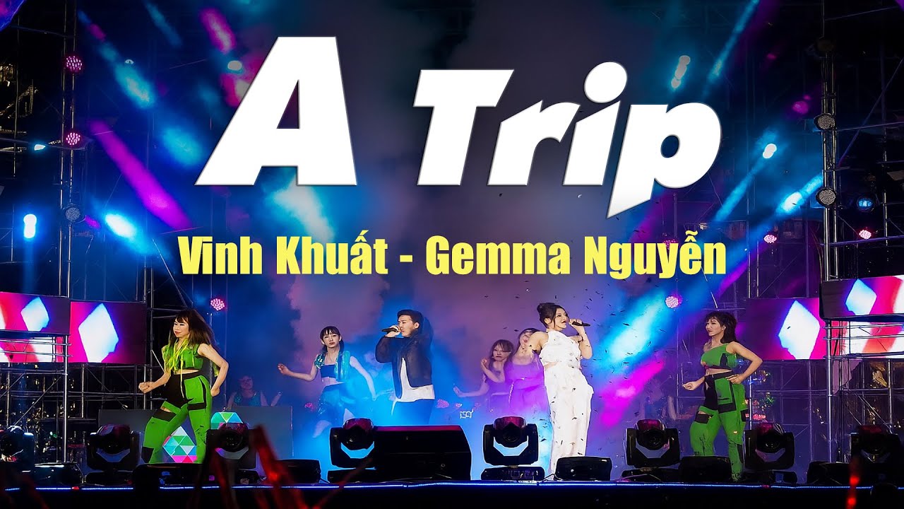 A TRIP - Gemma Nguyễn & Vinh Khuất | Cặp Đ&ocirc;i Song Ca TR&Agrave;N ĐẦY NĂNG LƯỢNG Kh&aacute;n Giả Kh&ocirc;ng Thể Bỏ Lỡ