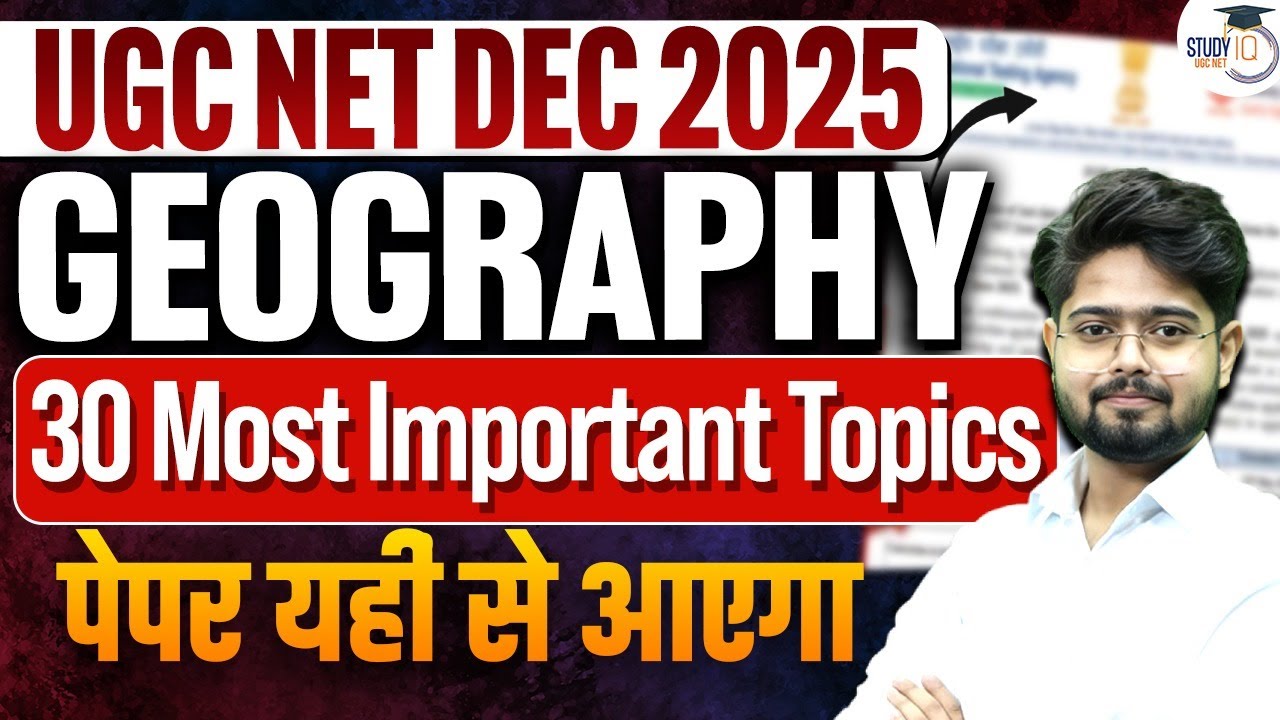 UGC NET DEC 2025: Geography | 30 Most Important Topics List | MUST DO for JRF | StudyIQ