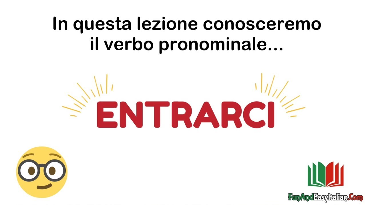 Verbi pronominali #6: ENTRARCI