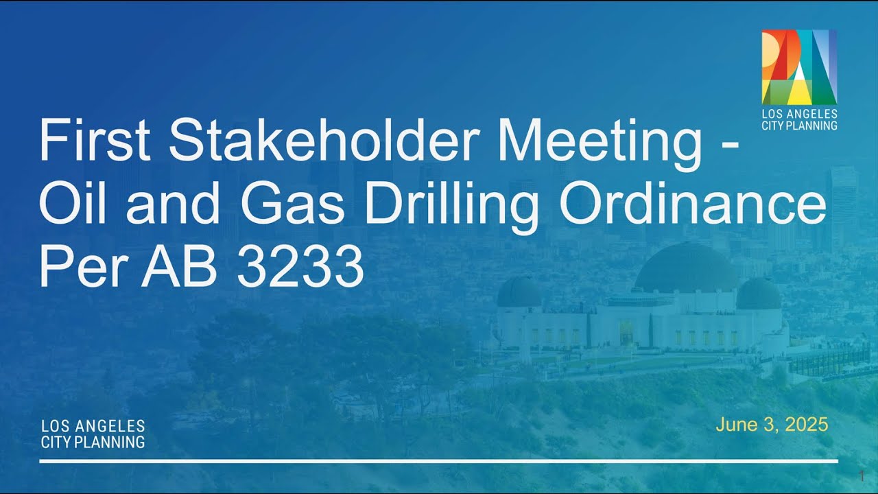 Oil and Gas Drilling Ordinance Per AB 3233   First Stakeholder Meeting Recording
