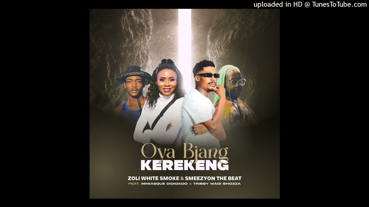 Zoli White Smoke & SmeezyOn The Beat - Oya Bjang Kerekeng ( feat. Miniasque Dididado & Tribby WaDi B