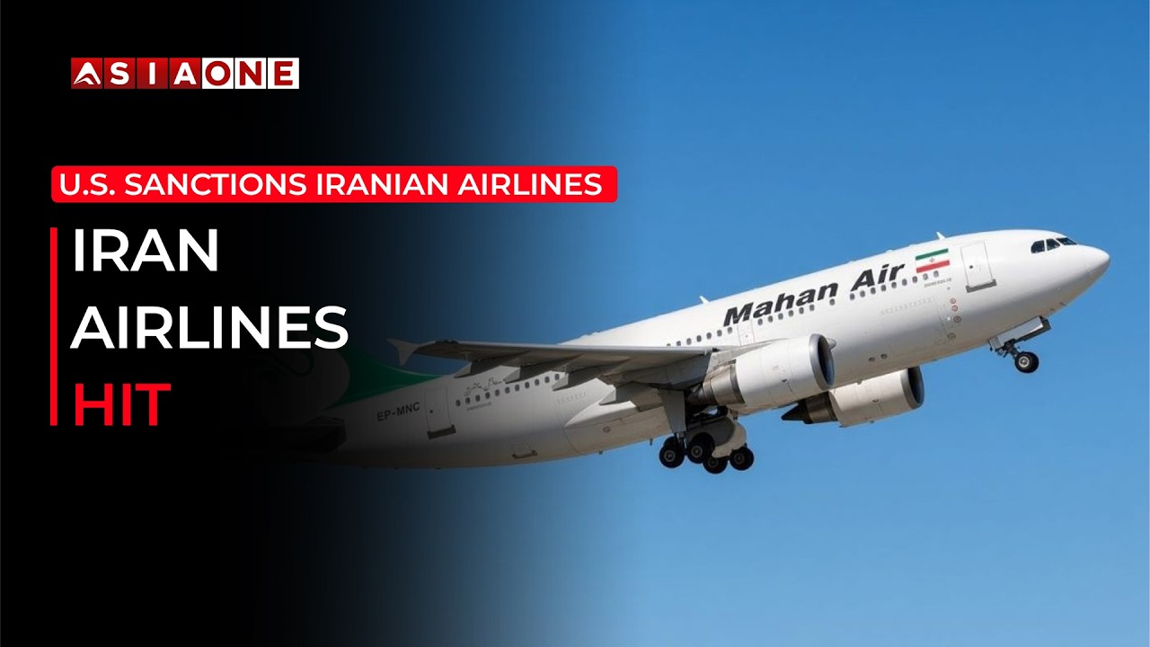 US Sanctions 27 Iranian Airlines, Disrupting Regional and Global Flights | Asia One News
