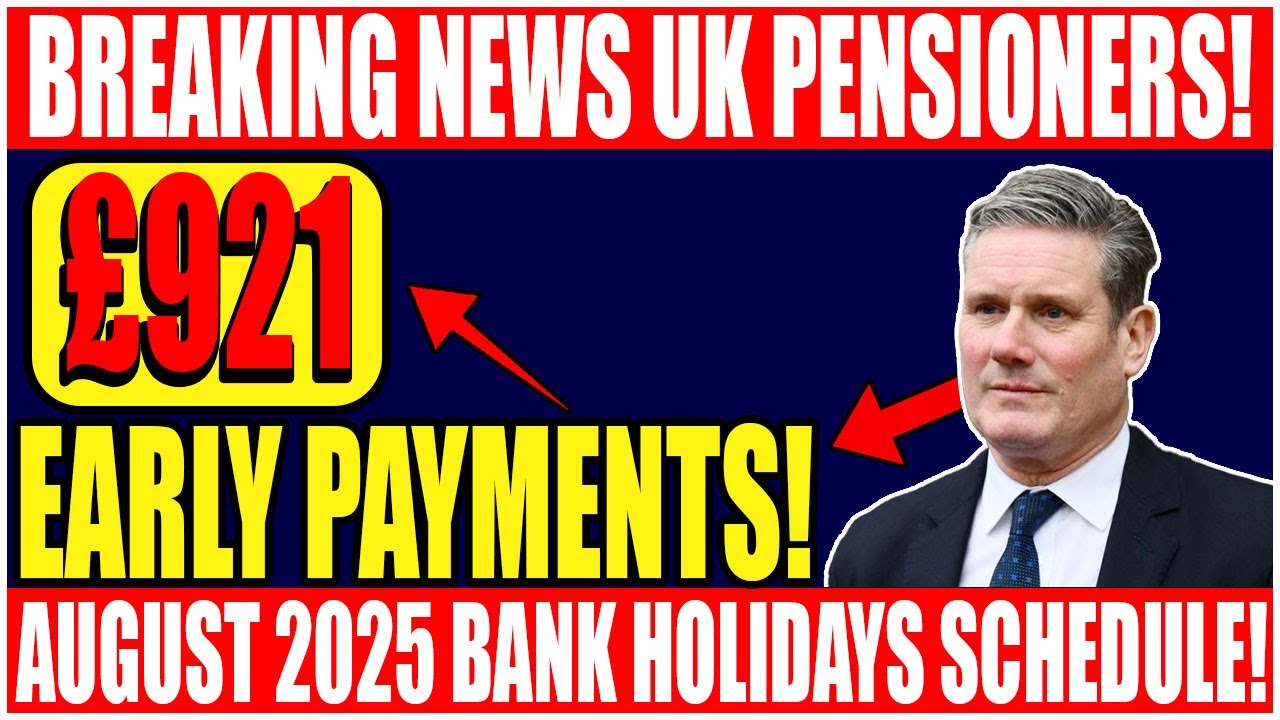 🔔 Breaking News: &pound;921 Early Pension Payment This Week!✅ August 2025 Bank Holiday Schedule