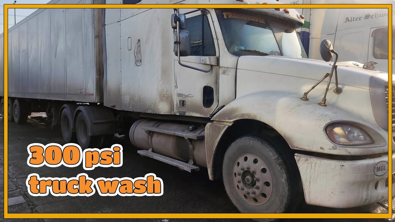 300 psi Truck Wash!! how to wash a muddy FREIGHTLINER semi truck??
