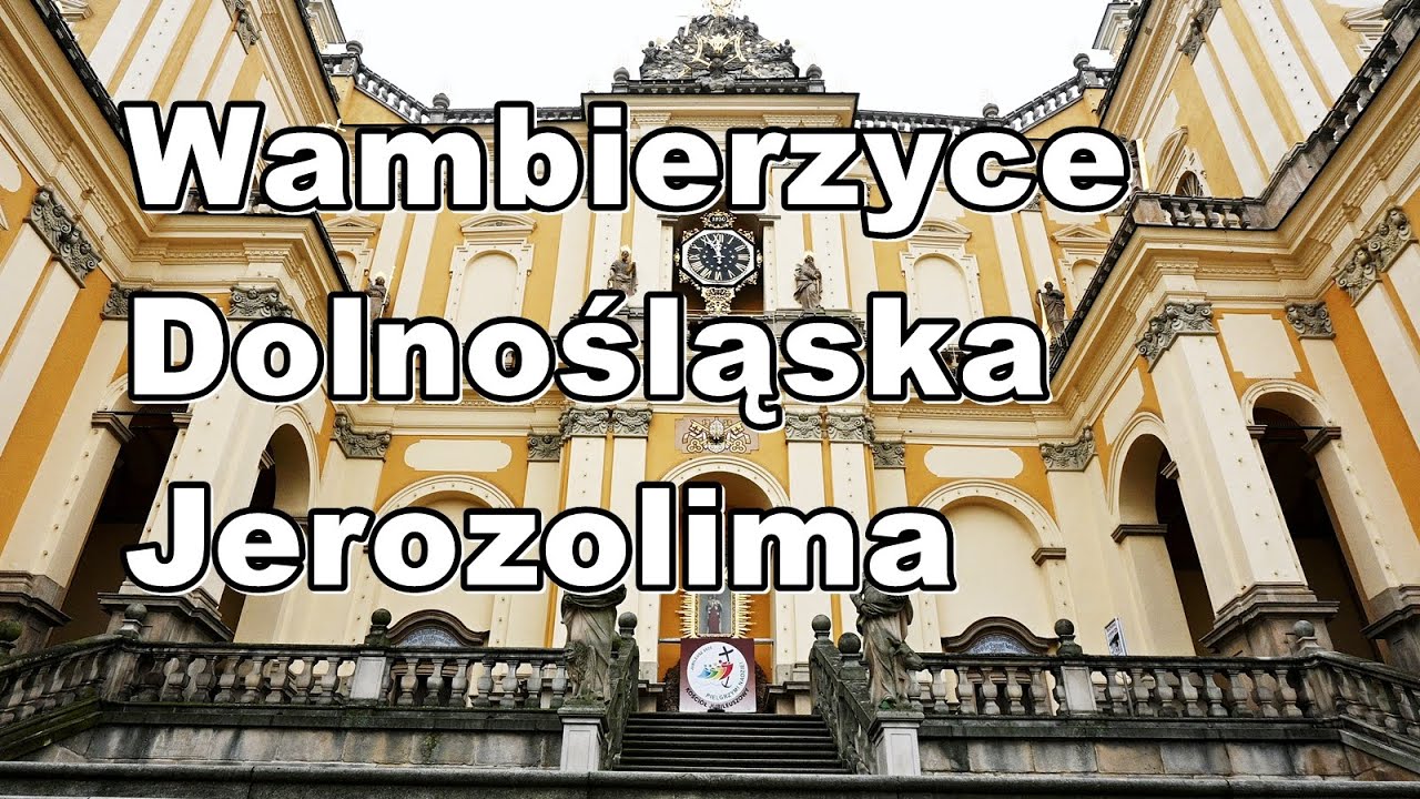 Niezwykłe miejsce   Wambierzyce na Dolnym Śląsku   Bazylika