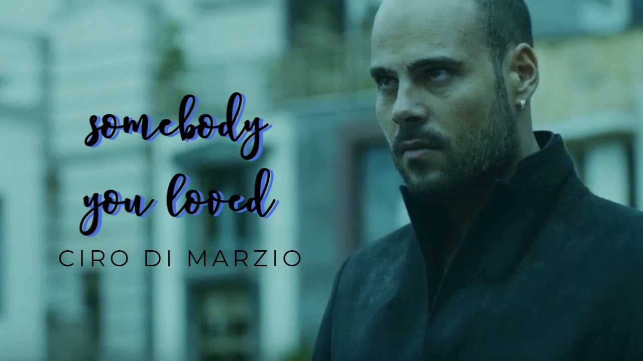 ♪somebody you loved♪ | ciro di marzio