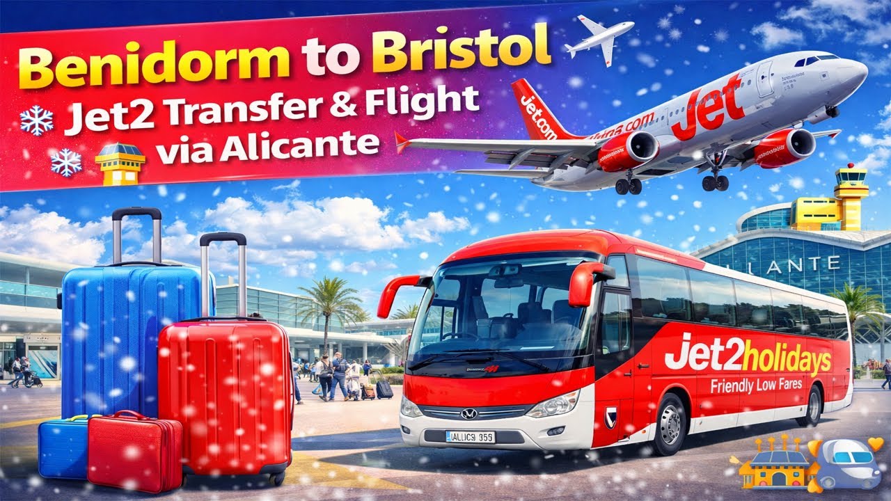 👉 Benidorm to Bristol ✈️ | Jet2 Transfer & Flight via Alicante
