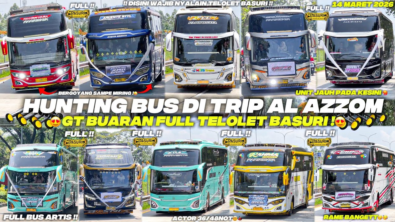 HEBOH‼️ KUMPULAN BUS TELOLET TERBARU DI TRIP AL AZZOM BANYAK ARTIS BUS!! FULL BASURI CORONG ATAS 🥳🤯