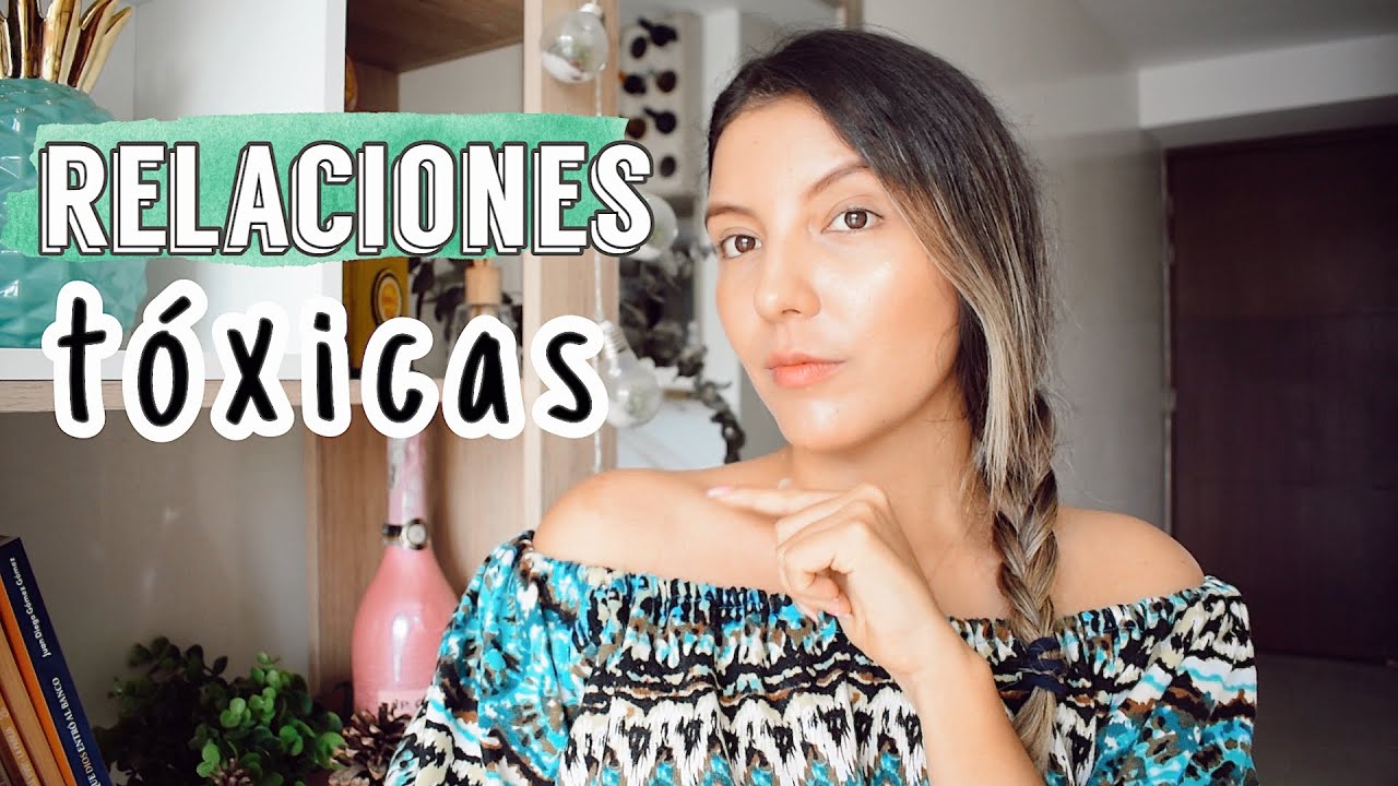 7 CAUSAS DE LAS RELACIONES TOXICAS / Psicóloga Maria Paula
